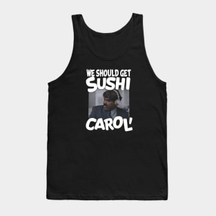 We Should Get Sushi Carol, sushi lover Tank Top